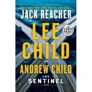 The Sentinel: A Jack Reacher Novel -- Lee Child